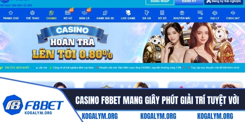 Casino F8BET mang đến những giây phút giải trí tuyệt vời