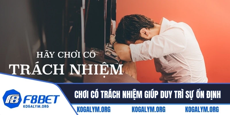 Chơi có trách nhiệm giúp game thủ duy trì sự ổn định tài chính 