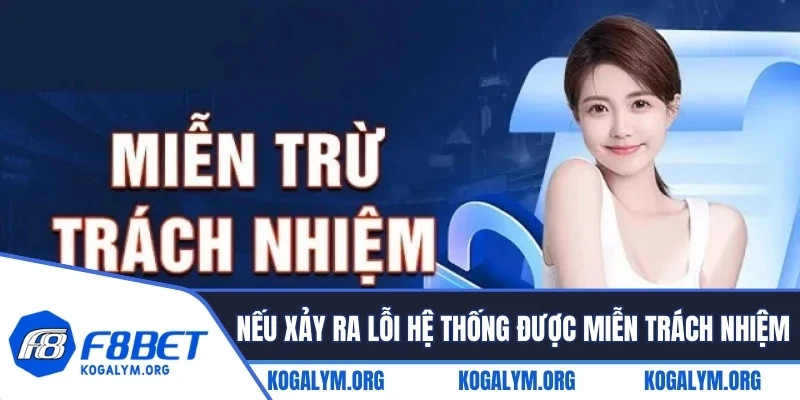 Nếu xảy ra lỗi hệ thống game thủ được miễn chịu trách nhiệm