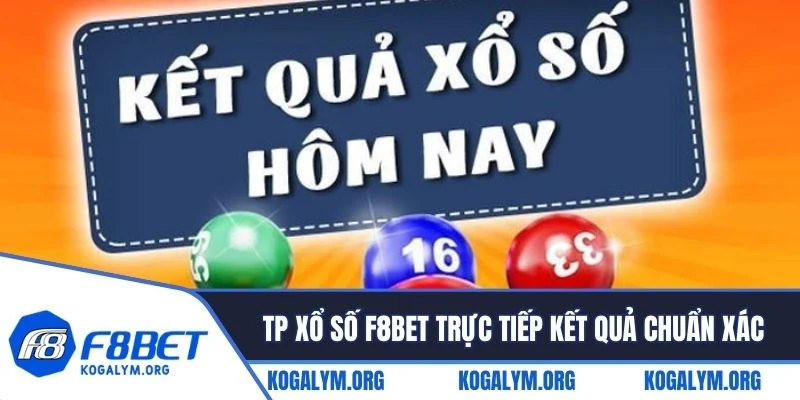 TP xổ số F8BET trực tiếp kết quả liên tục chuẩn xác nhất